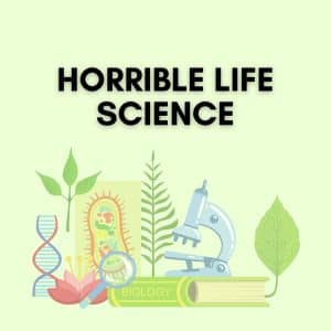Horrible Life Science