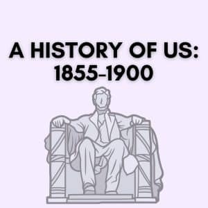 A History of US 1855-1900