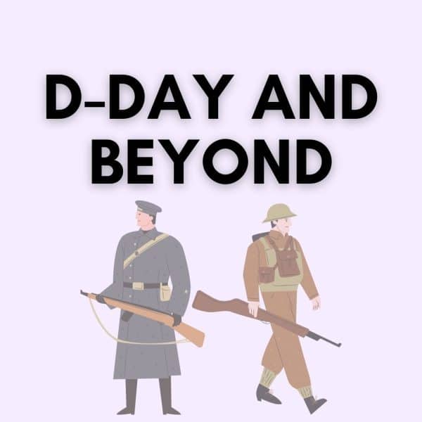 D-Day and Beyond